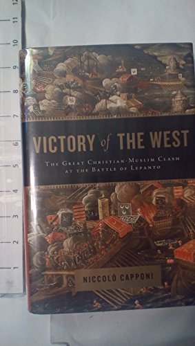 Beispielbild fr Victory of the West : The Great Christian-Muslim Clash at the Battle of Lepanto zum Verkauf von Better World Books