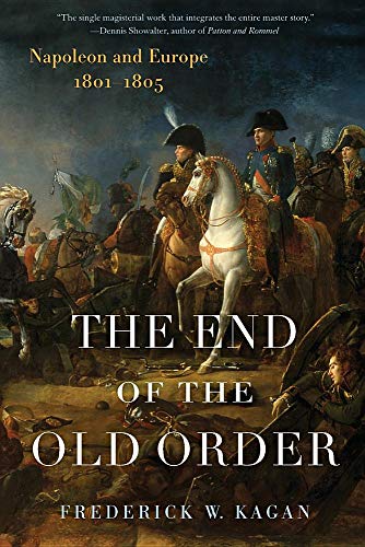 Stock image for The End of the Old Order: Napoleon and Europe, 1801-1805 for sale by Wonder Book