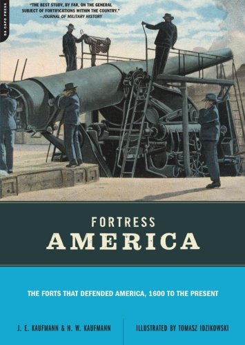 Imagen de archivo de Fortress America: The Forts That Defended America, 1600 to the Present (New Edition) a la venta por Books From California
