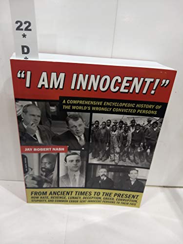 Stock image for I Am Innocent!: A Comprehensive Encyclopedic History of the Worlds Wrongly Convicted Persons Nash, Jay Robert for sale by Aragon Books Canada