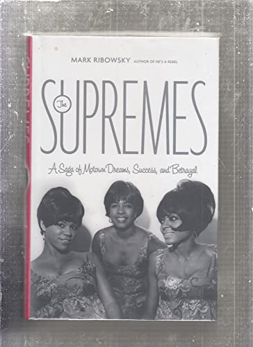 Imagen de archivo de The Supremes: A Saga of Motown Dreams, Success, and Betrayal a la venta por Library House Internet Sales