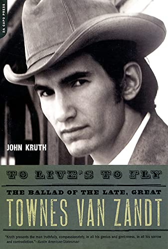 Imagen de archivo de To Live's to Fly : The Ballad of the Late, Great Townes Van Zandt a la venta por Better World Books