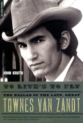 Stock image for To Live's to Fly: The Ballad of the Late, Great Townes Van Zandt for sale by HPB-Diamond