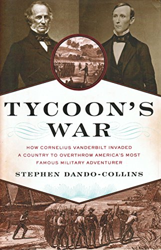 Imagen de archivo de Tycoon's War: How Cornelius Vanderbilt Invaded a Country to Overthrow America's Most Famous Military Adventurer a la venta por HPB-Diamond