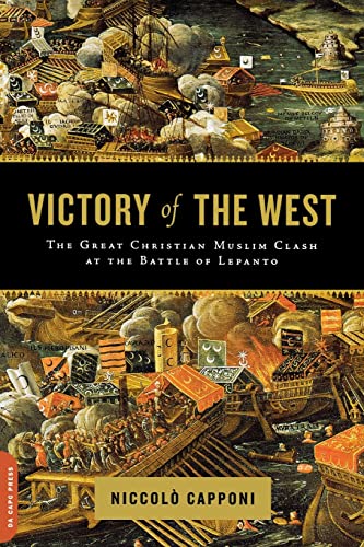 Imagen de archivo de Victory of the West: The Great Christian-Muslim Clash at the Battle of Lepanto a la venta por HPB-Diamond