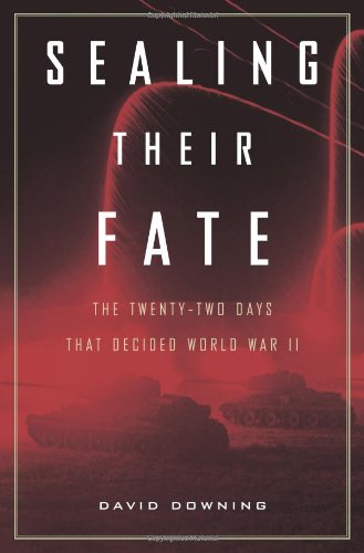 9780306816208: Sealing Their Fate: The Twenty-Two Days That Decided World War II: Thirteen Crucial Days in World War II