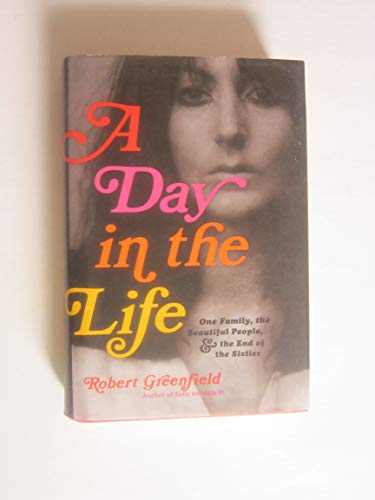9780306816222: A Day in the Life: One Family, the Beautiful People, and the End of the Sixties