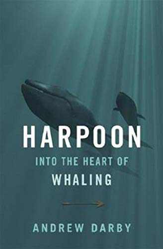 Imagen de archivo de Harpoon : Into the Heart of Whaling a la venta por Better World Books