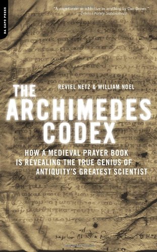 Imagen de archivo de The Archimedes Codex: How a Medieval Prayer Book Is Revealing the True Genius of Antiquity's Greatest Scientist a la venta por Wonder Book