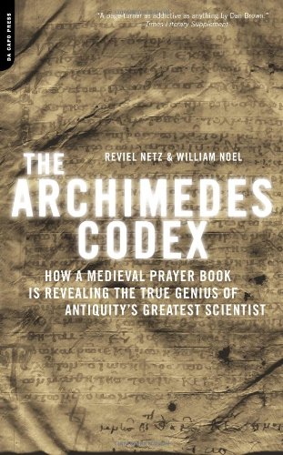 Stock image for The Archimedes Codex: How a Medieval Prayer Book Is Revealing the True Genius of Antiquity's Greatest Scientist for sale by Wonder Book