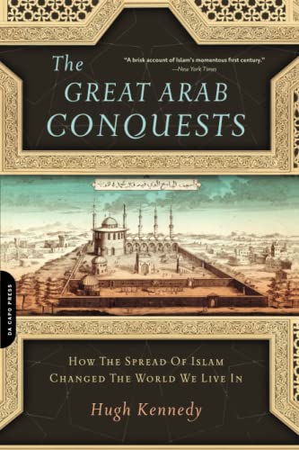 Stock image for Great Arab Conquests: How the Spread of Islam Changed the World We Live In for sale by GF Books, Inc.