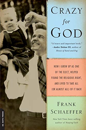 Imagen de archivo de Crazy for God: How I Grew Up as One of the Elect, Helped Found the Religious Right, and Lived to Take All (or Almost All) of It Back a la venta por Wonder Book