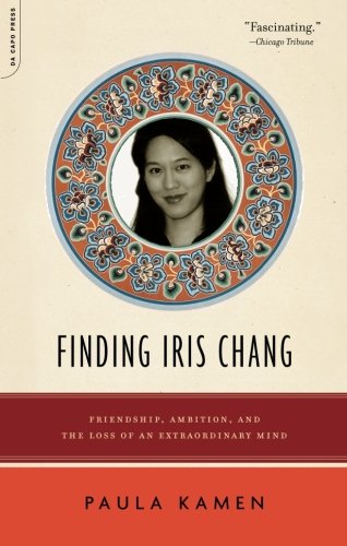 Beispielbild fr Finding Iris Chang : Friendship, Ambition, and the Loss of an Extraordinary Mind zum Verkauf von Better World Books