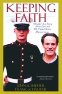 Keeping Faith: A Father-Son Story about Love and the U.S. Marine Corps (9780306817694) by Schaeffer, Frank; Schaeffer, John