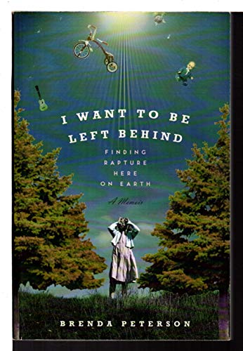 9780306818042: I Want To Be Left Behind: Finding Rapture Here on Earth