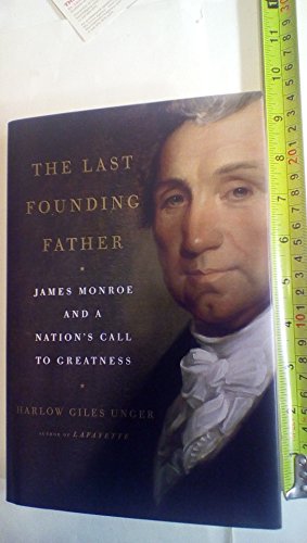 Stock image for The Last Founding Father : James Monroe and a Nation's Call to Greatness for sale by Better World Books: West