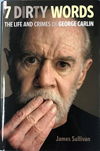 Beispielbild fr Seven Dirty Words : The Life and Crimes of George Carlin zum Verkauf von Better World Books