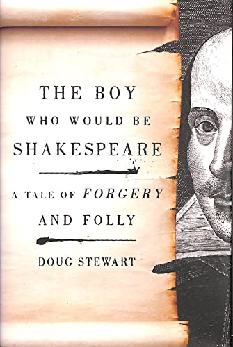 Stock image for The Boy Who Would Be Shakespeare: A Tale of Forgery and Folly for sale by ThriftBooks-Dallas