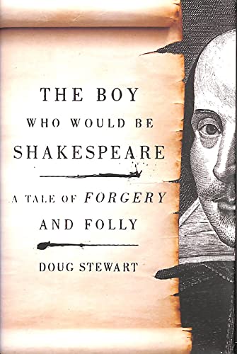 The Boy Who Would Be Shakespeare: A Tale of Forgery and Folly