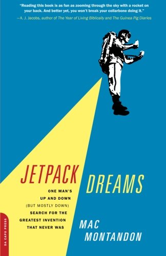 Stock image for Jetpack Dreams: One Man?s Up and Down (But Mostly Down) Search for the Greatest Invention That Never Was for sale by SecondSale