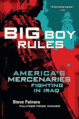 Beispielbild fr Big Boy Rules: America's Mercenaries Fighting in Iraq zum Verkauf von Wonder Book