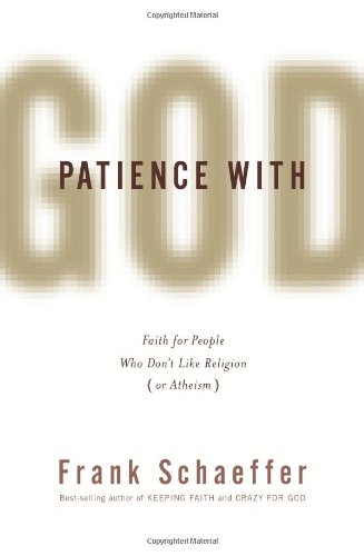 Beispielbild fr Patience with God: Faith for People Who Don�t Like Religion (or Atheism) zum Verkauf von Wonder Book