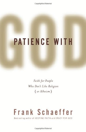 Stock image for Patience with God: Faith for People Who Don?t Like Religion (or Atheism) for sale by Your Online Bookstore