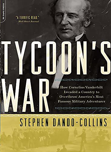 Imagen de archivo de Tycoon's War : How Cornelius Vanderbilt Invaded a Country to Overthrow America's Most Famous Military Adventurer a la venta por Better World Books: West