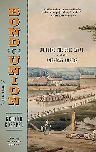 Beispielbild fr Bond of Union: Building the Erie Canal and the American Empire zum Verkauf von ThriftBooks-Dallas