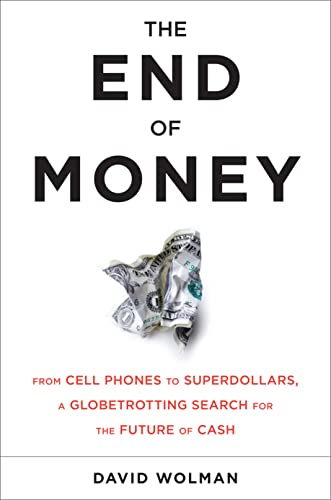 Beispielbild fr The End of Money : Counterfeiters, Preachers, Techies, Dreamers - and the Coming Cashless Society zum Verkauf von Better World Books