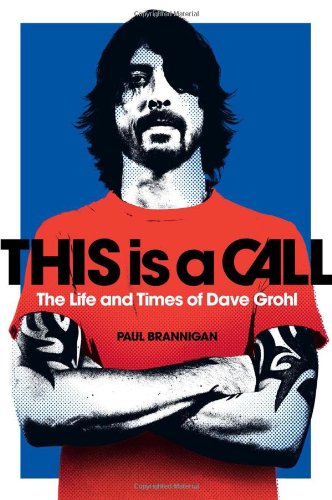 Beispielbild fr This Is a Call : The Life and Times of Dave Grohl zum Verkauf von Better World Books