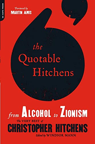 Beispielbild fr The Quotable Hitchens: From Alcohol to Zionism zum Verkauf von Strand Book Store, ABAA