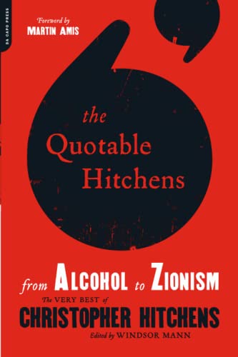 9780306819582: The Quotable Hitchens: From Alcohol to Zionism--The Very Best of Christopher Hitchens