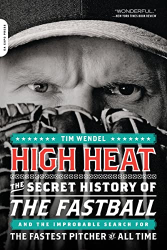 Stock image for High Heat: The Secret History of the Fastball and the Improbable Search for the Fastest Pitcher of All Time for sale by SecondSale