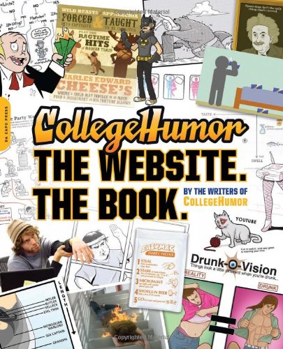 9780306820267: Collegehumor: The Website. The Book.