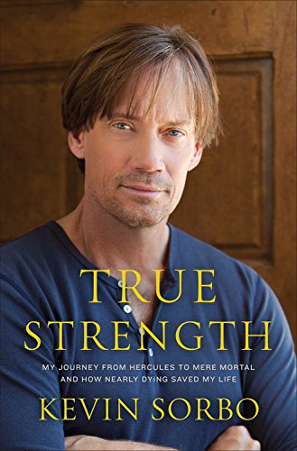 Imagen de archivo de True Strength: My Journey from Hercules to Mere Mortal and How Nearly Dying Saved My Life a la venta por ThriftBooks-Reno