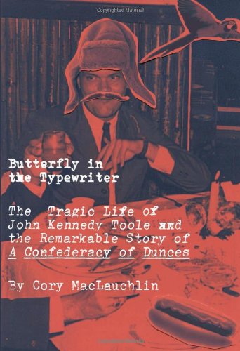 Stock image for Butterfly in the Typewriter: The Tragic Life of John Kennedy Toole and the Remarkable Story of a Confederacy of Dunces for sale by Else Fine Booksellers