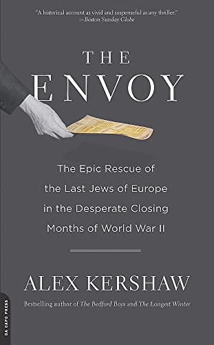 Stock image for The Envoy: The Epic Rescue of the Last Jews of Europe in the Desperate Closing Months of World War II for sale by Aynam Book Disposals (ABD)