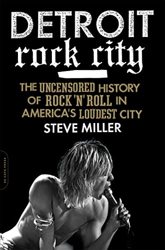 9780306820656: Detroit Rock City: The Uncensored History of Rock 'n' Roll in America's Loudest City