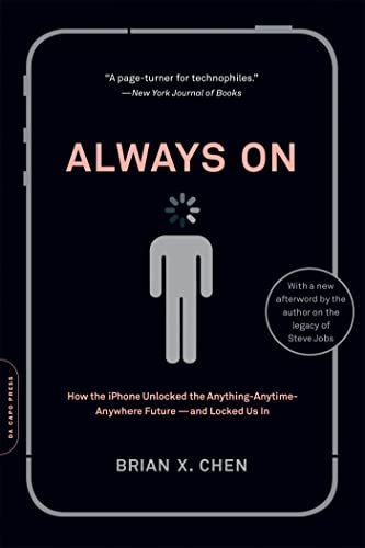 9780306820762: Always On: How the iPhone Unlocked the Anything-Anytime-Anywhere Future--and Locked Us In