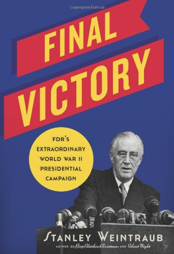 Stock image for FINAL VICTORY: FDR's Extraordinary World War II Presidential Campaign for sale by Wonder Book