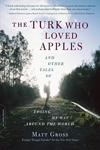 The Turk Who Loves Apples and Other Tales of Losing My Way Around the World