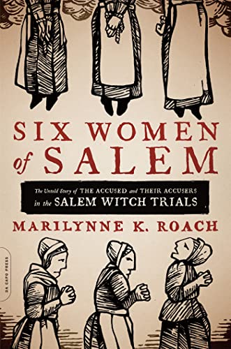 Beispielbild fr Six Women of Salem: The Untold Story of the Accused and Their Accusers in the Salem Witch Trials zum Verkauf von HPB-Ruby