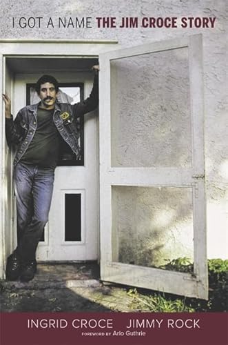 Stock image for I Got a Name: The Jim Croce Story for sale by G.J. Askins Bookseller