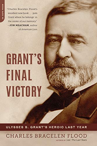 Stock image for Grant's Final Victory: Ulysses S. Grant's Heroic Last Year for sale by HPB-Diamond