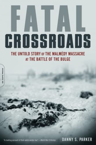Stock image for Fatal Crossroads: The Untold Story of the Malmedy Massacre at the Battle of the Bulge for sale by HPB-Diamond