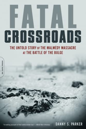 Stock image for Fatal Crossroads: The Untold Story of the Malmedy Massacre at the Battle of the Bulge for sale by SecondSale