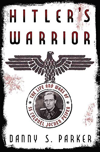 Beispielbild fr Hitler's Warrior : The Life and Wars of SS Colonel Jochen Peiper zum Verkauf von Better World Books: West