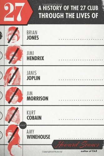 9780306821684: 27: A History of the 27 Club Through the Lives of Brian Jones, Jimi Hendrix, Janis Joplin, Jim Morrison, Kurt Cobain, and Amy Winehouse
