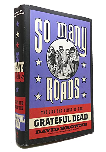 Imagen de archivo de So Many Roads: The Life and Times of the Grateful Dead a la venta por ThriftBooks-Atlanta